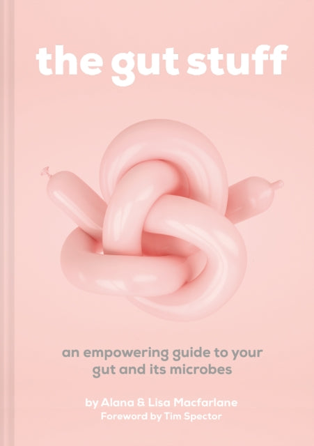 The Gut Stuff : An Empowering Guide to Your Gut and its Microbes-9781911663478