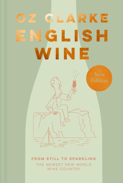 English Wine : From Still to Sparkling: the Newest New World Wine Country-9781911682752