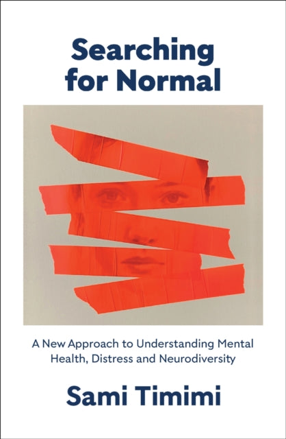 Searching for Normal : A New Approach to Understanding Mental Health, Distress and Neurodiversity-9781911717126