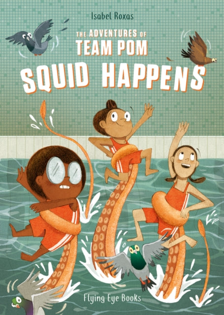 The Adventures of Team Pom: Squid Happens-9781912497256