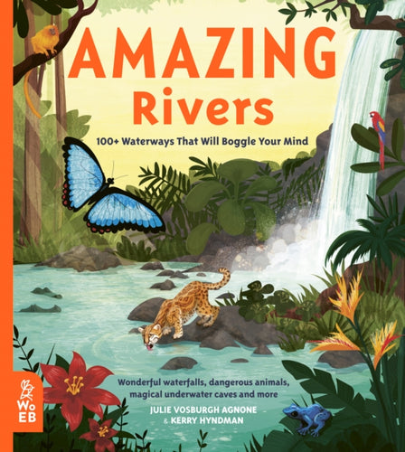 Amazing Rivers : 100+ Waterways That Will Boggle Your Mind-9781912920259