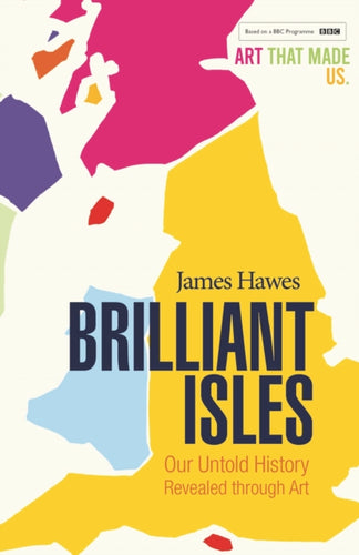 Brilliant Isles : Art That Made Us-9781913083045