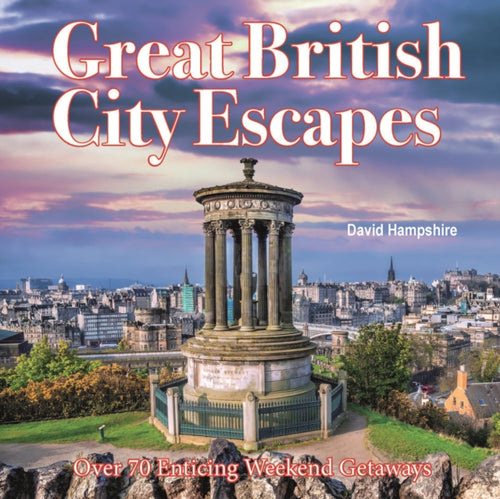 Great British Weekend Escapes : 70 Enticing Weekend Getaways-9781913171216