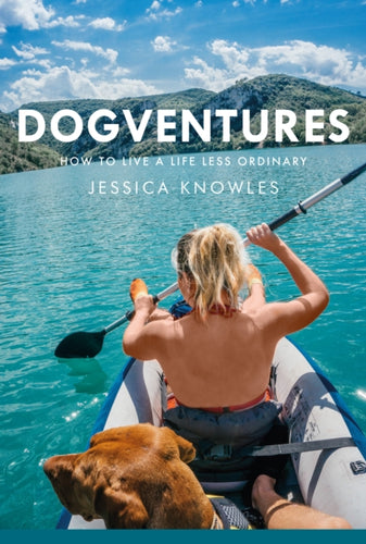 Dogventures : How to Live A Life Less Ordinary-9781914227042