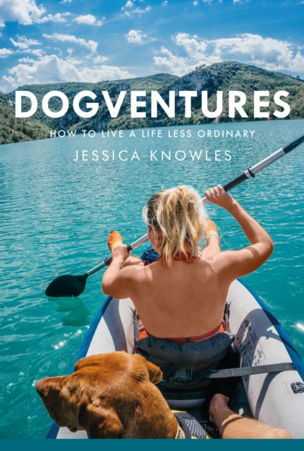 Dogventures : How to Live A Life Less Ordinary-9781914227042