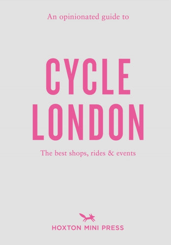 An Opinionated Guide To Cycle London-9781914314506