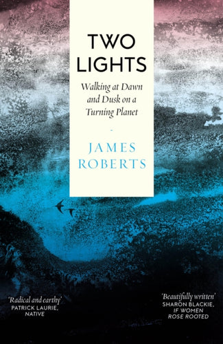 Two Lights : Walking at Dawn and Dusk on a Turning Planet-9781914613739
