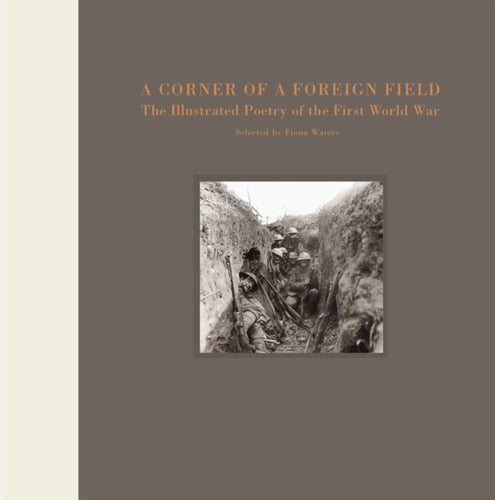 A Corner of a Foreign Field : The Illustrated Poetry of the First World War-9781915143105