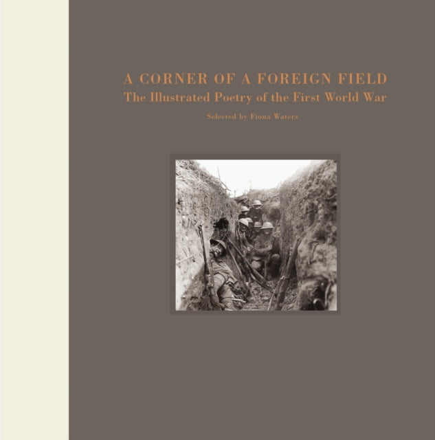 A Corner of a Foreign Field : The Illustrated Poetry of the First World War-9781915143105