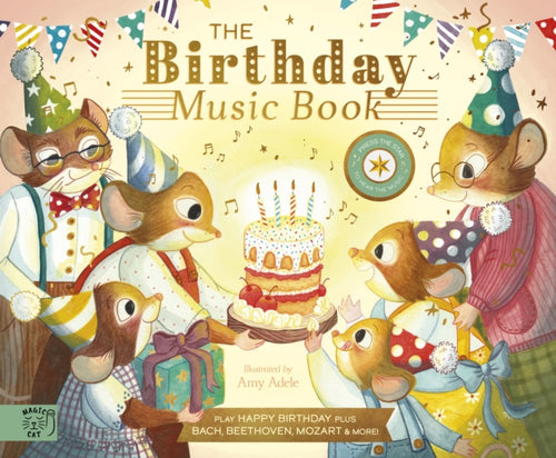 The Birthday Music Book : Play Happy Birthday and Celebratory Music by Bach, Beethoven, Mozart, and More-9781915569608