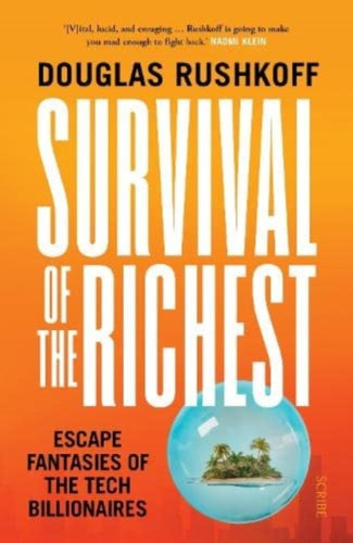 Survival of the Richest : escape fantasies of the tech billionaires-9781915590244