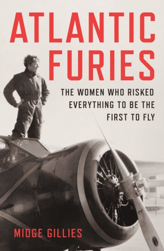 Atlantic Furies : The Women Who Risked Everything to be the First to Fly-9781915590527