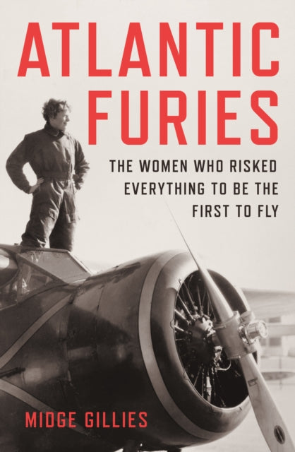 Atlantic Furies : The Women Who Risked Everything to be the First to Fly-9781915590527