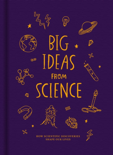 Big Ideas from Science : How scientific discoveries shape our lives-9781916753129