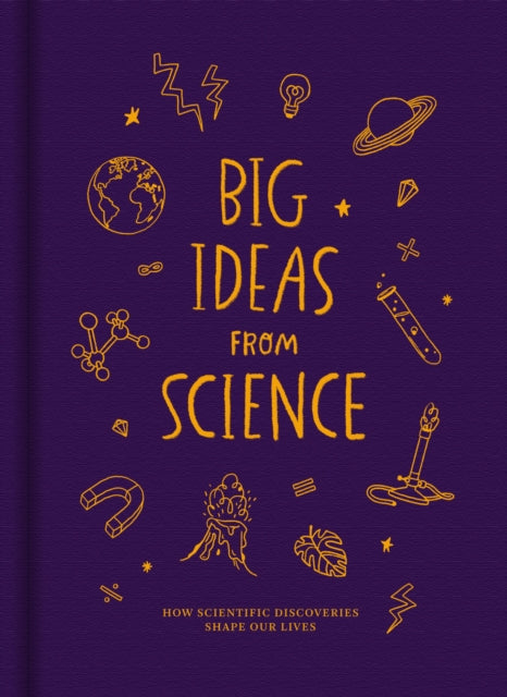 Big Ideas from Science : How scientific discoveries shape our lives-9781916753129