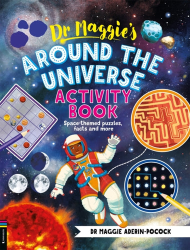 Dr Maggie’s Around the Universe Activity Book : Space-themed mazes, maths games and more-9781916763258