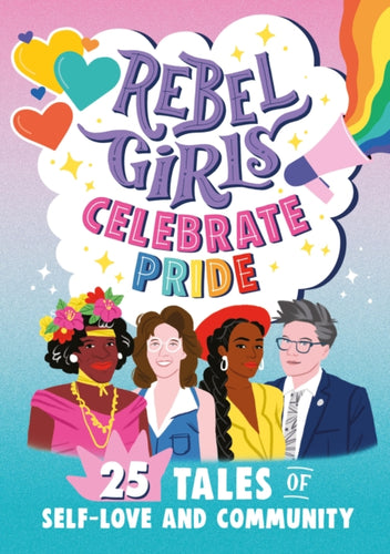Rebel Girls Celebrate Pride: 25 Tales of Self-Love and Community-9781953424280