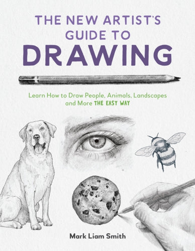 The New Artist's Guide to Drawing : Learn How to Draw People, Animals, Landscapes and More the Easy Way-9798890039767