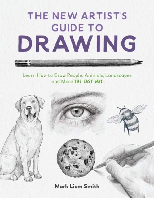 The New Artist's Guide to Drawing : Learn How to Draw People, Animals, Landscapes and More the Easy Way-9798890039767