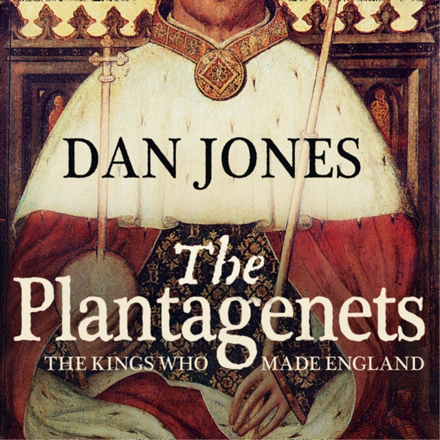 The Plantagenets : The Kings Who Made England-9780007213948