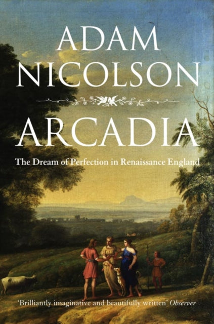 Arcadia : England and the Dream of Perfection-9780007240531