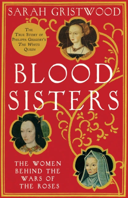 Blood Sisters : The Women Behind the Wars of the Roses-9780007309306