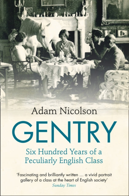Gentry : Six Hundred Years of a Peculiarly English Class-9780007335503