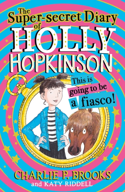The Super-Secret Diary of Holly Hopkinson: This Is Going To Be a Fiasco : Book 1-9780008328115