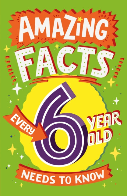 Amazing Facts Every 6 Year Old Needs to Know-9780008492175
