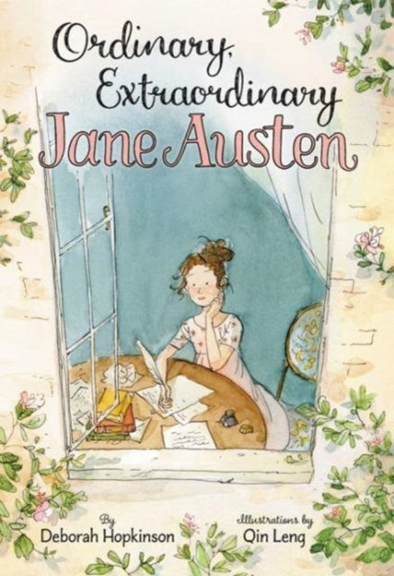 Ordinary, Extraordinary Jane Austen : The Story of Six Novels, Three Notebooks, a Writing Box, and One Clever Girl-9780062373304