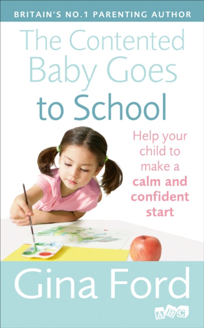 The Contented Baby Goes to School : Help Your Child to Make a Calm and Confident Start-9780091947385