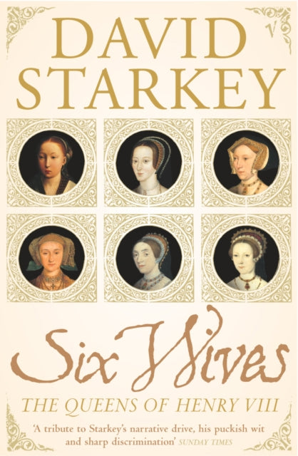 Six Wives : The Queens of Henry VIII-9780099437246