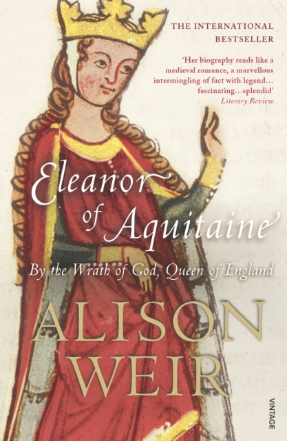 Eleanor Of Aquitaine : By the Wrath of God, Queen of England-9780099523550