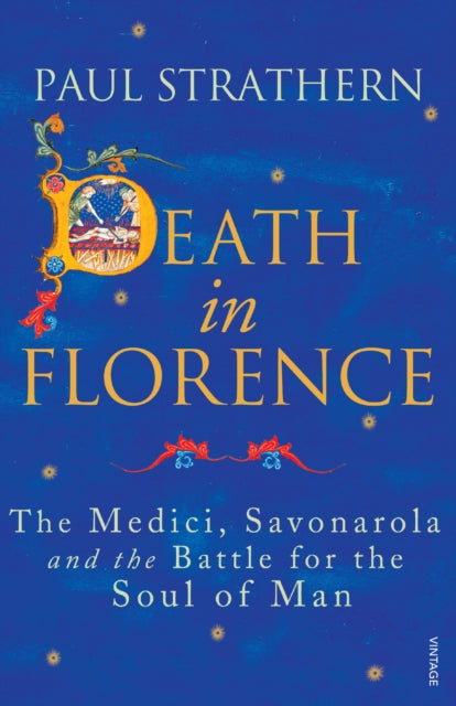Death in Florence : The Medici, Savonarola and the Battle for the Soul of Man-9780099546443