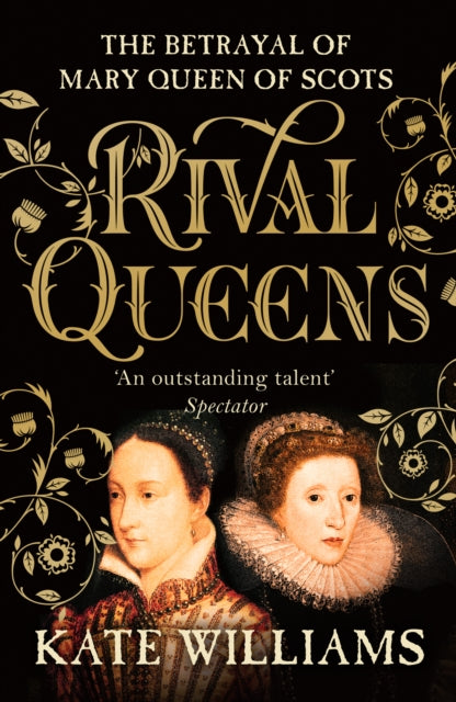 Rival Queens : The Betrayal of Mary, Queen of Scots-9780099549734