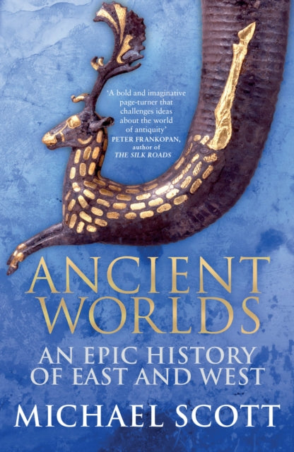Ancient Worlds : An Epic History of East and West-9780099592082