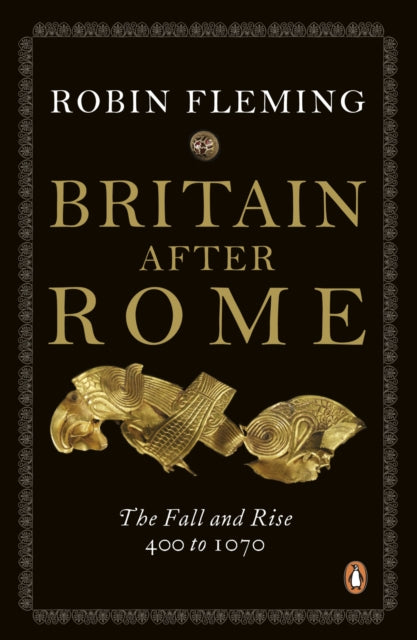 Britain After Rome : The Fall and Rise, 400 to 1070-9780140148237