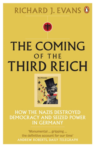 The Coming of the Third Reich : How the Nazis Destroyed Democracy and Seized Power in Germany-9780141009759