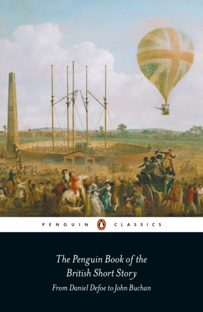 The Penguin Book of the British Short Story: 1 : From Daniel Defoe to John Buchan I-9780141396002