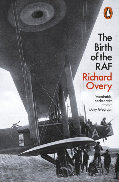 The Birth of the RAF, 1918 : The World's First Air Force-9780141983851
