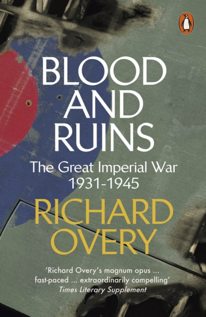 Blood and Ruins : The Great Imperial War, 1931-1945-9780241300930