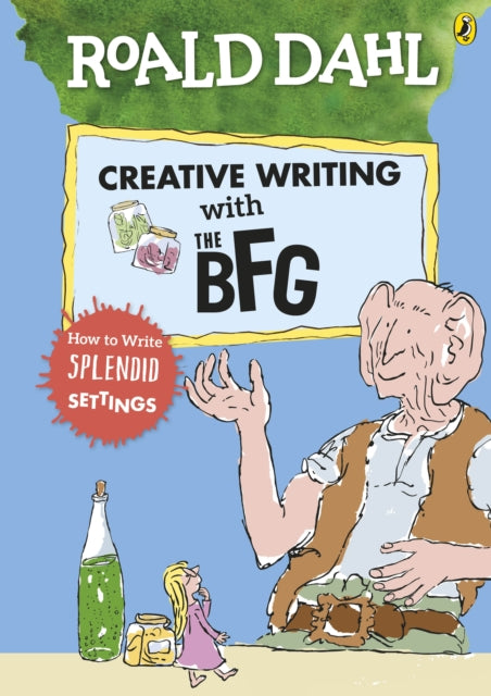 Roald Dahl's Creative Writing with The BFG: How to Write Splendid Settings-9780241384572