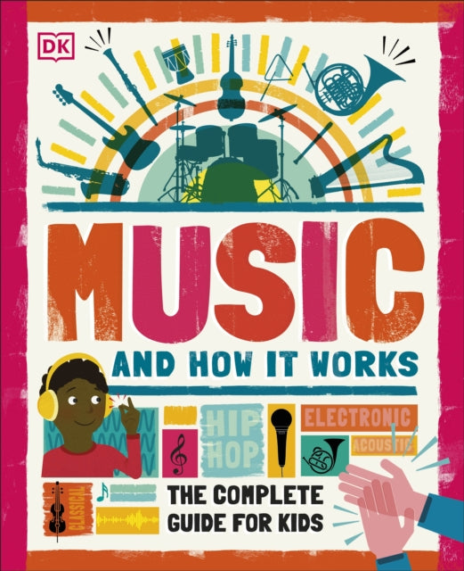 Music and How it Works : The Complete Guide for Kids-9780241411605