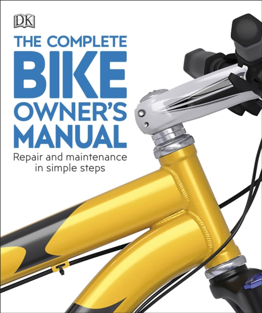 The Complete Bike Owner's Manual : Repair and Maintenance in Simple Steps-9780241456026