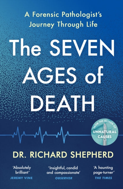 The Seven Ages of Death : A Forensic Pathologist's Journey Through Life-9780241472033