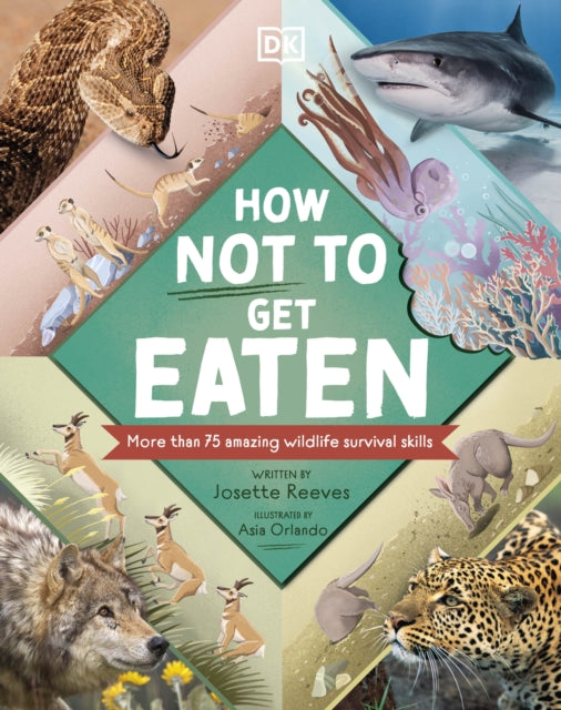 How Not to Get Eaten : More than 75 Incredible Animal Defenses-9780241538456