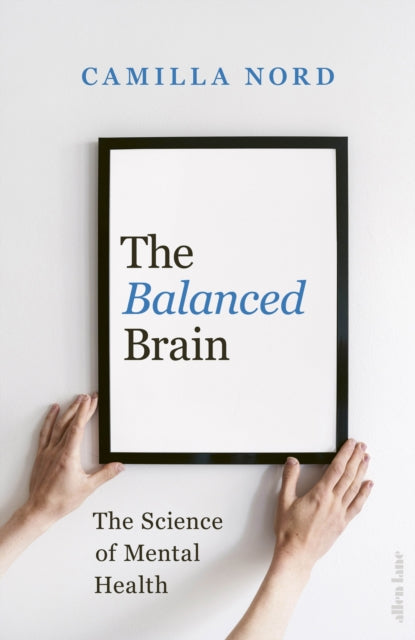The Balanced Brain : The Science of Mental Health-9780241545799