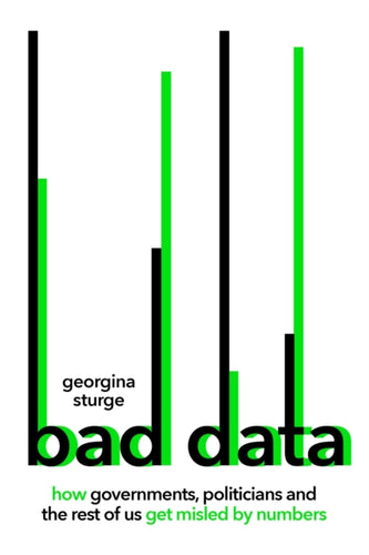 Bad Data : How Governments, Politicians and the Rest of Us Get Misled by Numbers-9780349128610