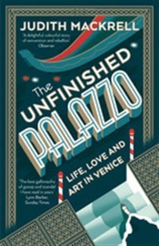 The Unfinished Palazzo : Life, Love and Art in Venice-9780500294437