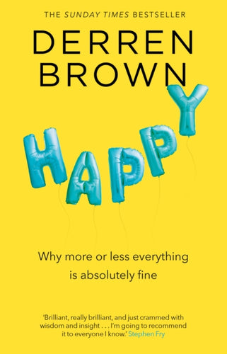 Happy : Why More or Less Everything is Absolutely Fine-9780552172356